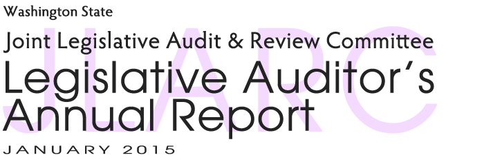 Washington State Joint Legislative Audit & Review Committee (JLARC): Legislative Auditor's Annual Report, January 2015