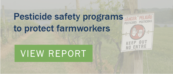 click here to view Pesticide safety programs to protect farmworkers report