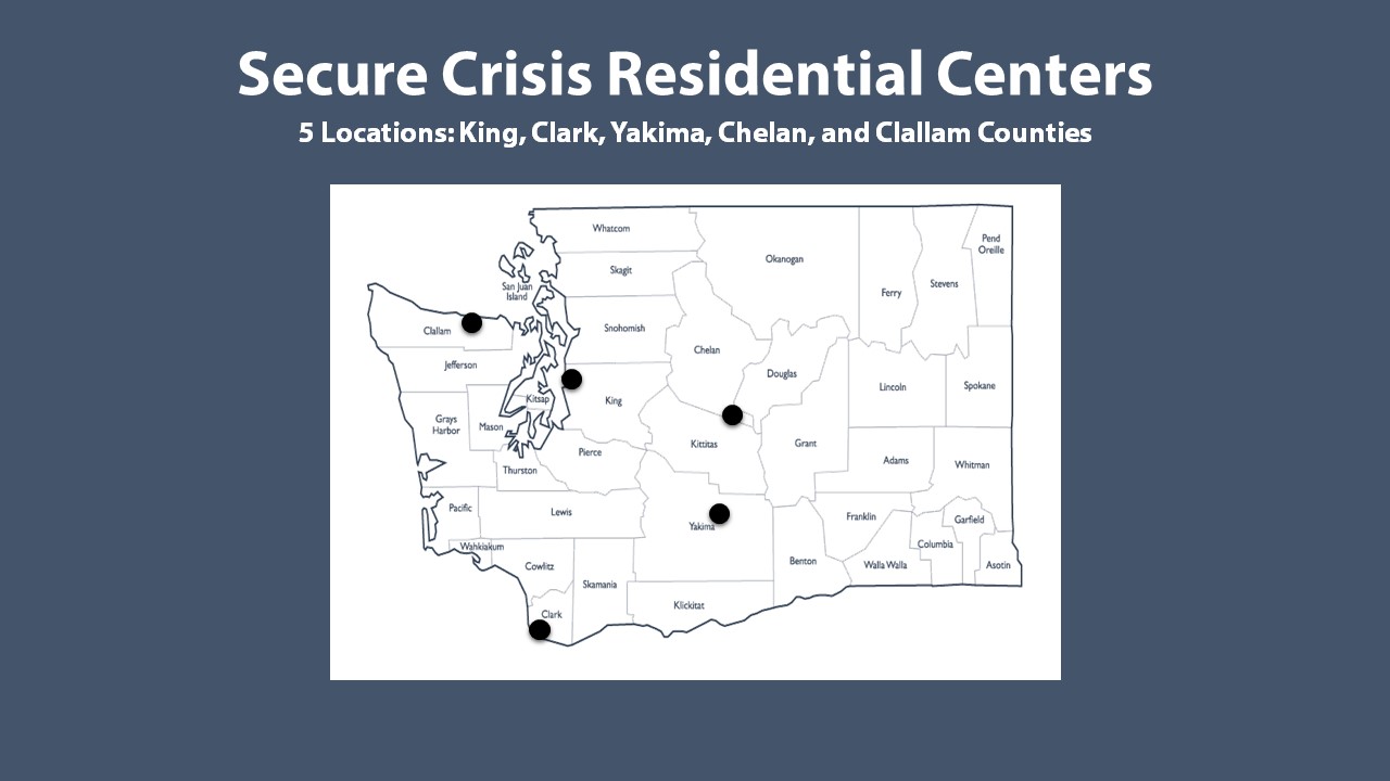 There are 5 Secure Crisis Residential Centers statewide, providing a total of 25 beds for runaways and truant youth who are ordered to the facilities by the court. Secure Crisis Residential Centers are offered in King, Clark, Yakima, Chelan, and Clallam Counties.